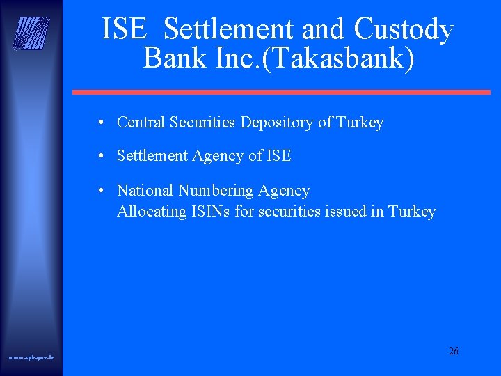 ISE Settlement and Custody Bank Inc. (Takasbank) • Central Securities Depository of Turkey •