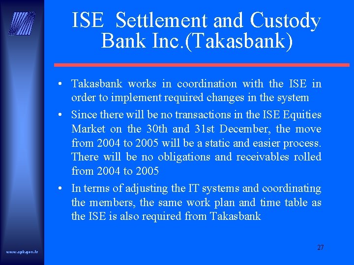 ISE Settlement and Custody Bank Inc. (Takasbank) • Takasbank works in coordination with the