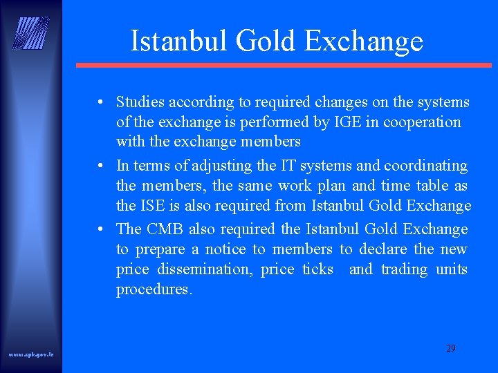 Istanbul Gold Exchange • Studies according to required changes on the systems of the