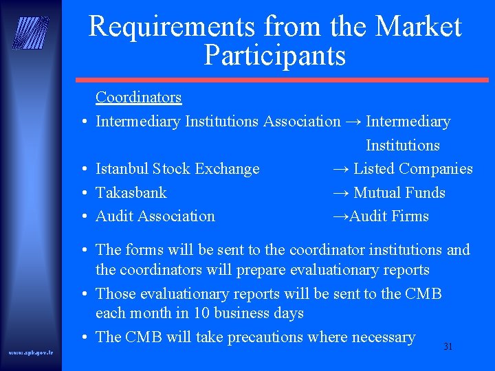 Requirements from the Market Participants • • www. spk. gov. tr Coordinators Intermediary Institutions