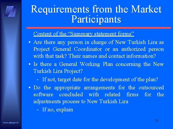 Requirements from the Market Participants Content of the “Summary statement forms” • Are there