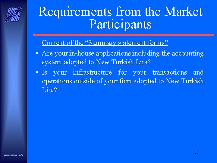 Requirements from the Market Participants Content of the “Summary statement forms” • Are your