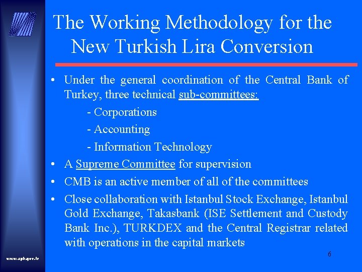 The Working Methodology for the New Turkish Lira Conversion • Under the general coordination