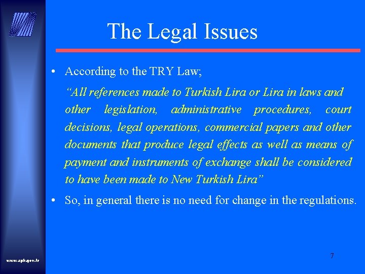 The Legal Issues • According to the TRY Law; “All references made to Turkish