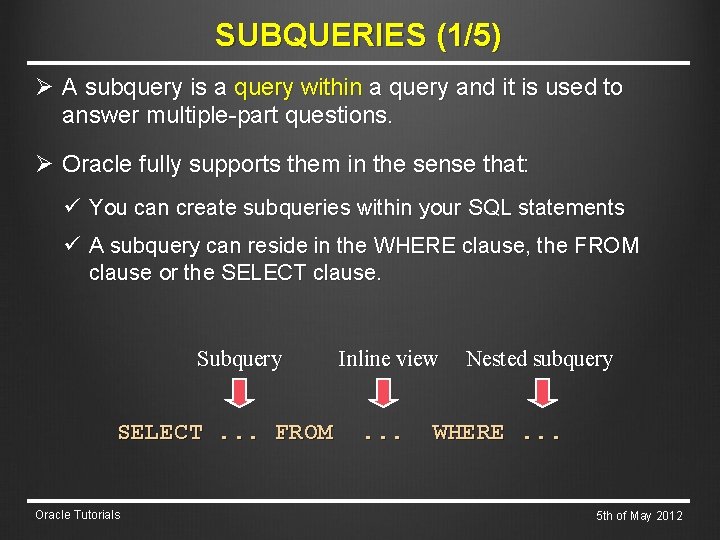 SUBQUERIES (1/5) Ø A subquery is a query within a query and it is