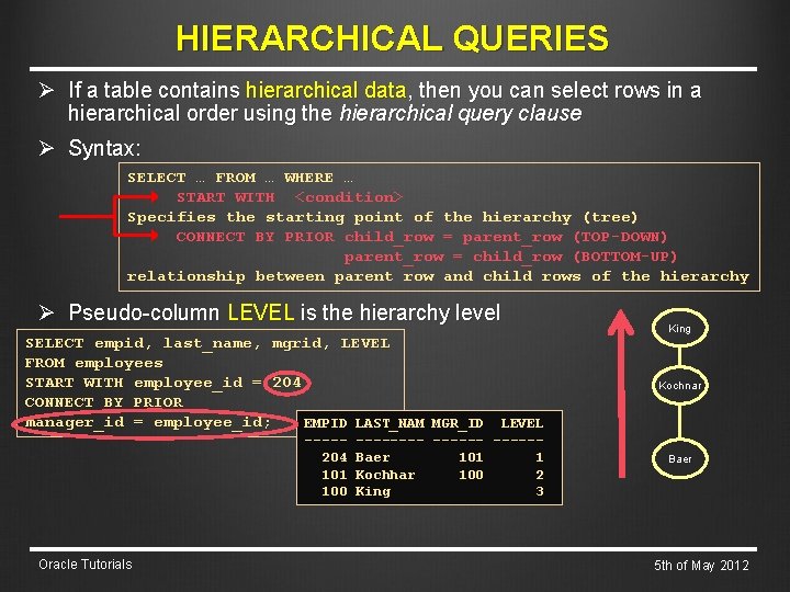 HIERARCHICAL QUERIES Ø If a table contains hierarchical data, then you can select rows