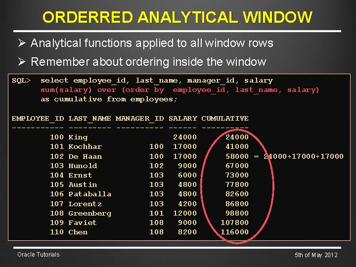 ORDERRED ANALYTICAL WINDOW Ø Analytical functions applied to all window rows Ø Remember about