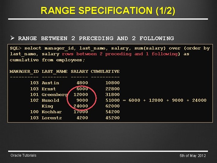 RANGE SPECIFICATION (1/2) Ø RANGE BETWEEN 2 PRECEDING AND 2 FOLLOWING SQL> select manager_id,