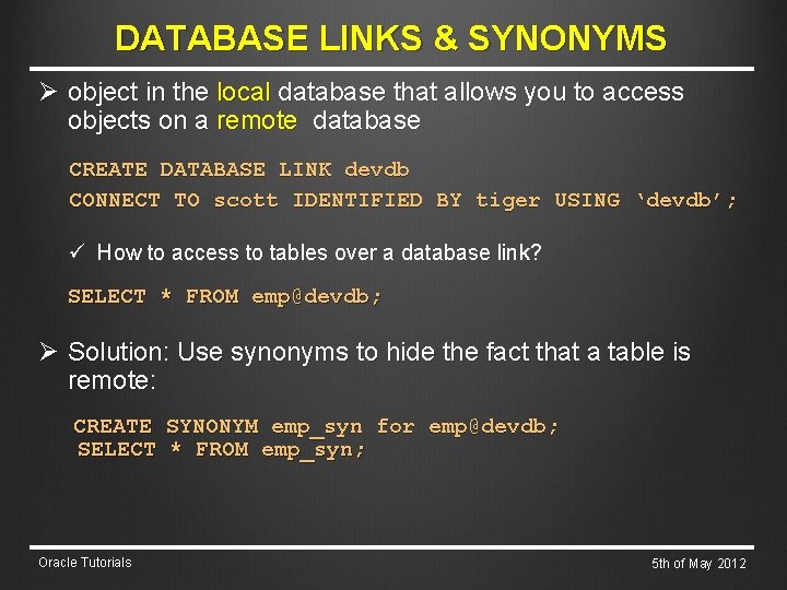 DATABASE LINKS & SYNONYMS Ø object in the local database that allows you to