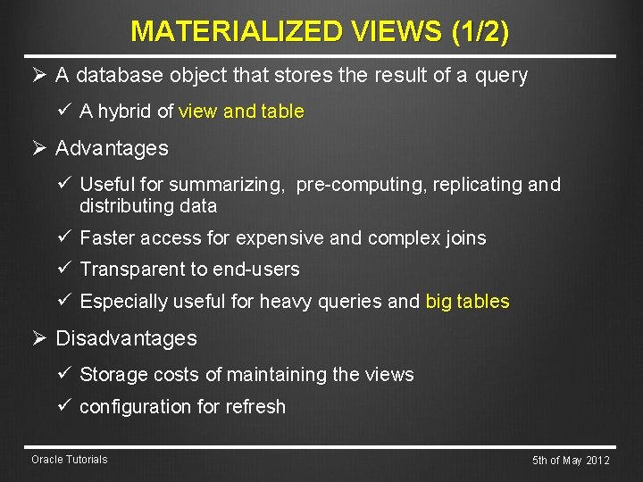 MATERIALIZED VIEWS (1/2) Ø A database object that stores the result of a query