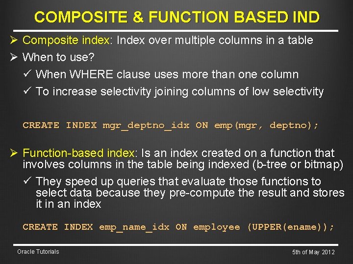 COMPOSITE & FUNCTION BASED IND Ø Composite index: Index over multiple columns in a