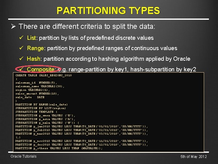 PARTITIONING TYPES Ø There are different criteria to split the data: ü List: partition