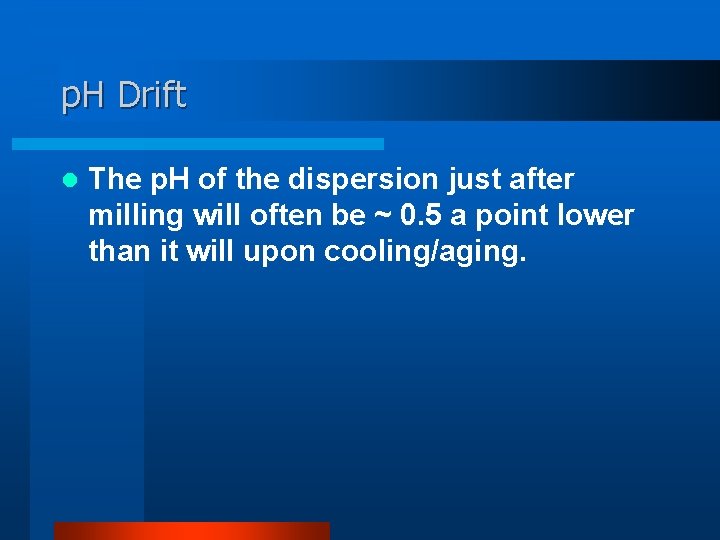 p. H Drift l The p. H of the dispersion just after milling will
