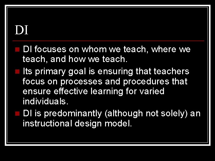 DI DI focuses on whom we teach, where we teach, and how we teach.