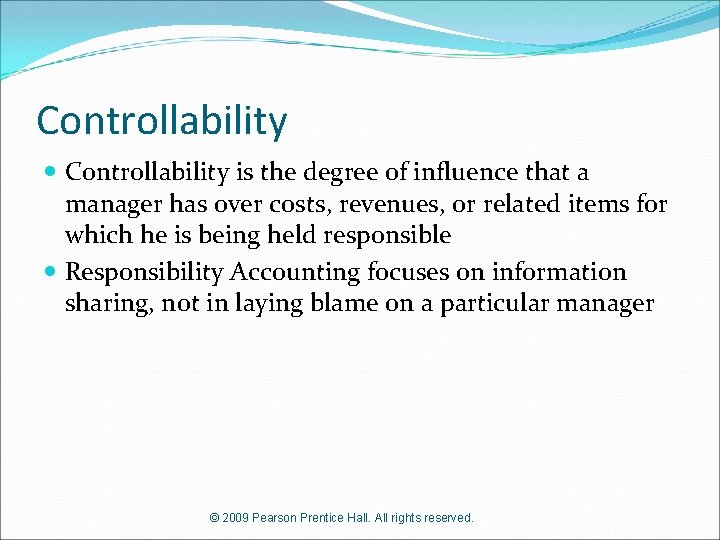 Controllability is the degree of influence that a manager has over costs, revenues, or