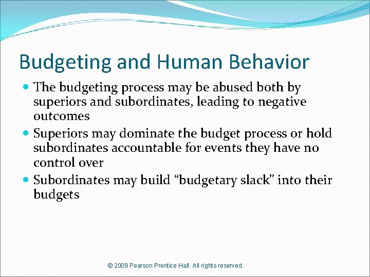 Budgeting and Human Behavior The budgeting process may be abused both by superiors and