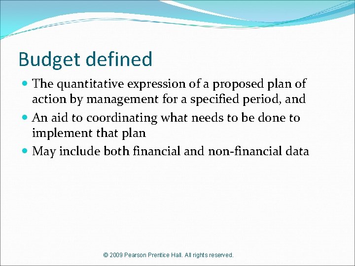 Budget defined The quantitative expression of a proposed plan of action by management for