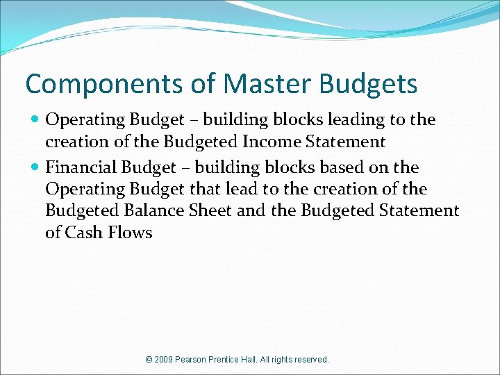 Components of Master Budgets Operating Budget – building blocks leading to the creation of