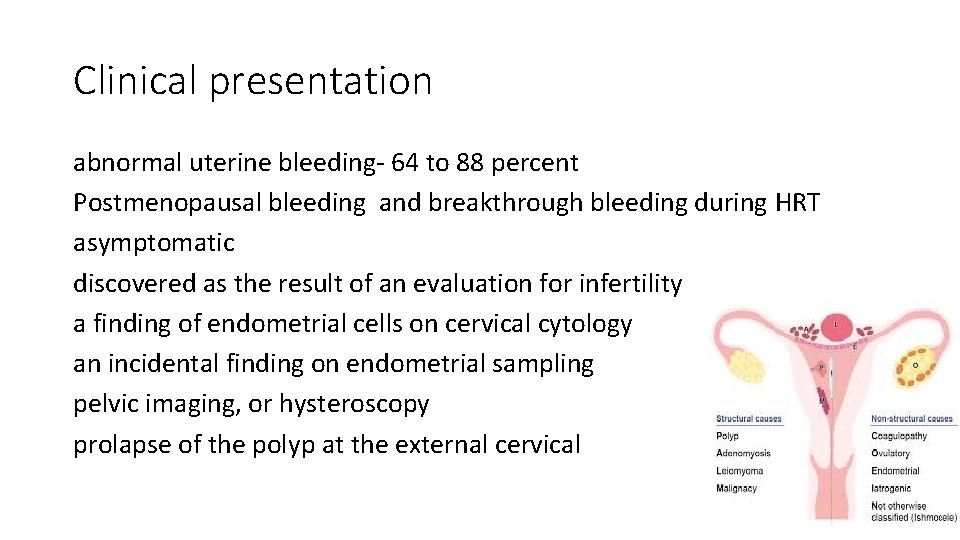Clinical presentation abnormal uterine bleeding- 64 to 88 percent Postmenopausal bleeding and breakthrough bleeding