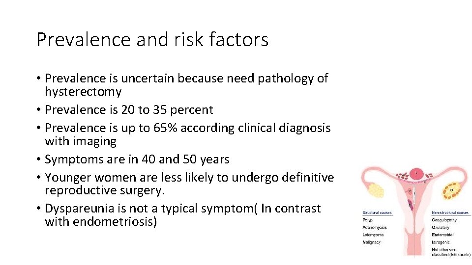 Prevalence and risk factors • Prevalence is uncertain because need pathology of hysterectomy •