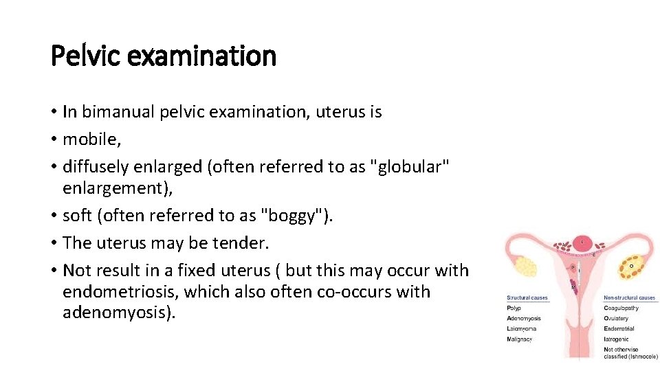 Pelvic examination • In bimanual pelvic examination, uterus is • mobile, • diffusely enlarged