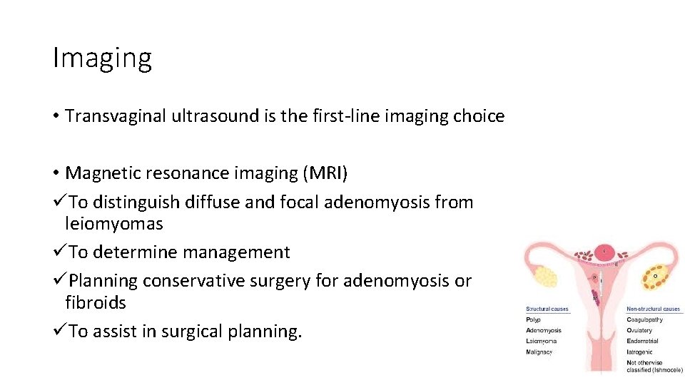 Imaging • Transvaginal ultrasound is the first-line imaging choice • Magnetic resonance imaging (MRI)