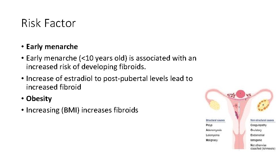 Risk Factor • Early menarche (<10 years old) is associated with an increased risk