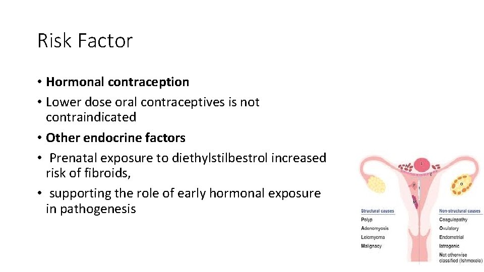 Risk Factor • Hormonal contraception • Lower dose oral contraceptives is not contraindicated •