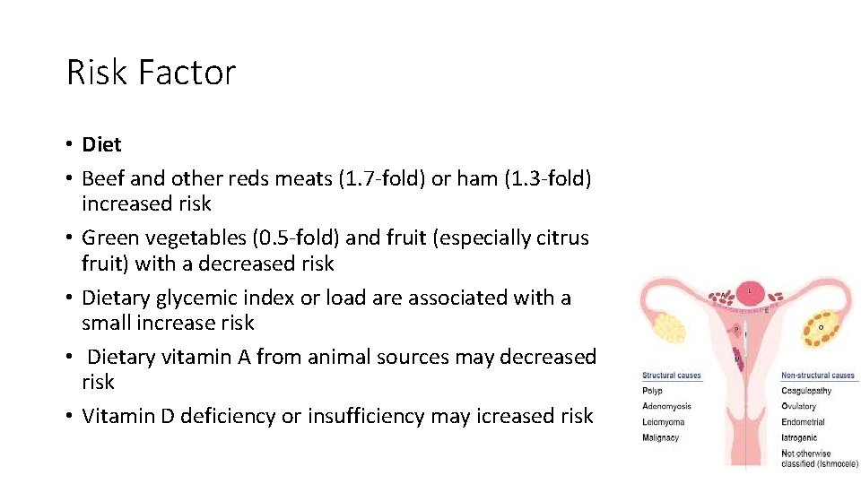 Risk Factor • Diet • Beef and other reds meats (1. 7 -fold) or