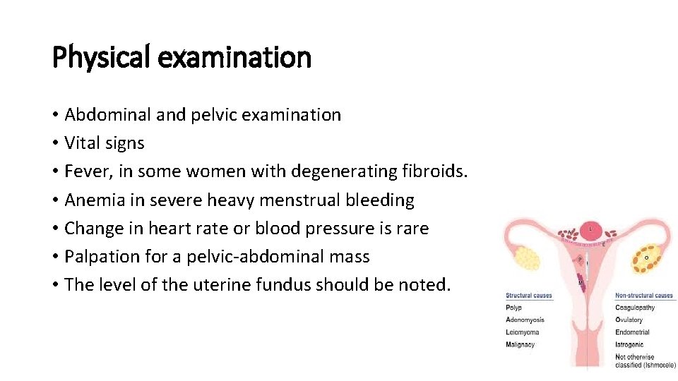 Physical examination • Abdominal and pelvic examination • Vital signs • Fever, in some