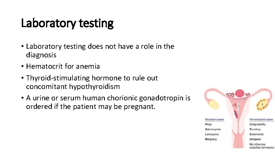 Laboratory testing • Laboratory testing does not have a role in the diagnosis •