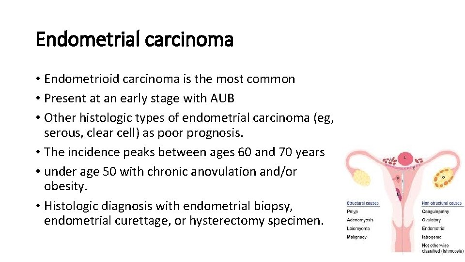 Endometrial carcinoma • Endometrioid carcinoma is the most common • Present at an early