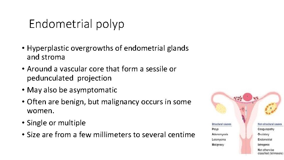 Endometrial polyp • Hyperplastic overgrowths of endometrial glands and stroma • Around a vascular