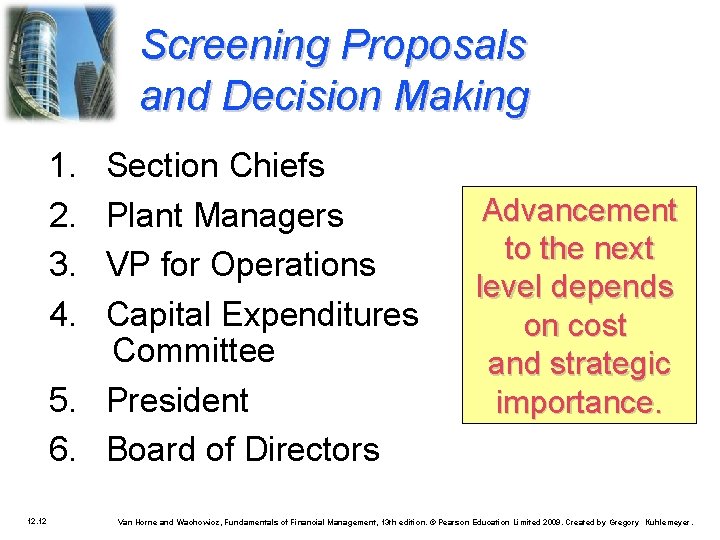 Screening Proposals and Decision Making 1. 2. 3. 4. Section Chiefs Plant Managers VP