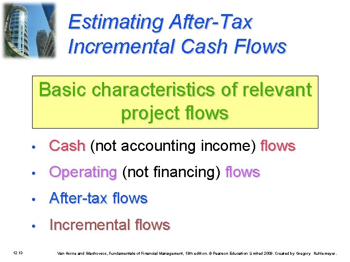 Estimating After-Tax Incremental Cash Flows Basic characteristics of relevant project flows 12. 13 •