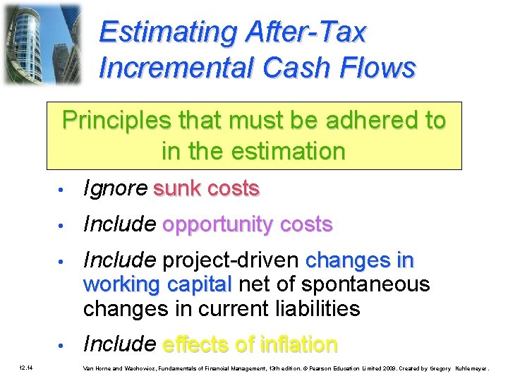 Estimating After-Tax Incremental Cash Flows Principles that must be adhered to in the estimation