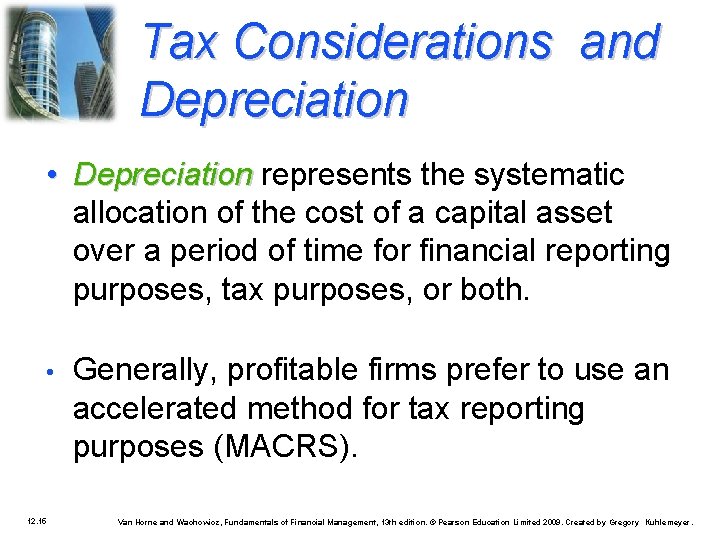 Tax Considerations and Depreciation • Depreciation represents the systematic allocation of the cost of