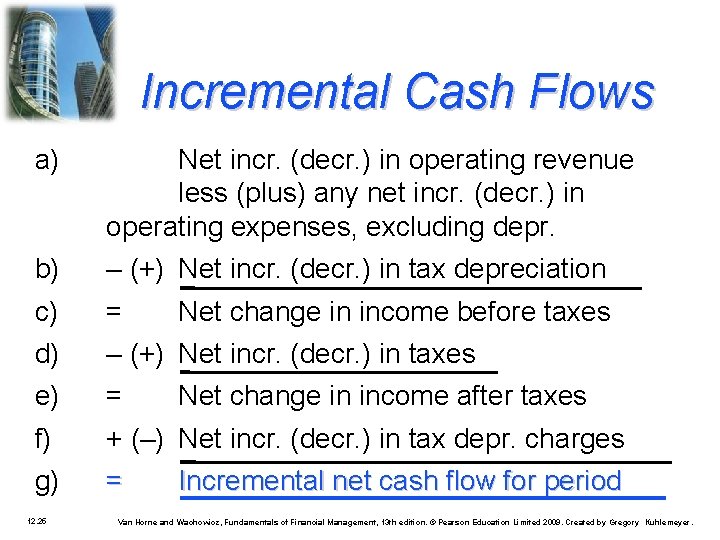 Incremental Cash Flows a) Net incr. (decr. ) in operating revenue less (plus) any