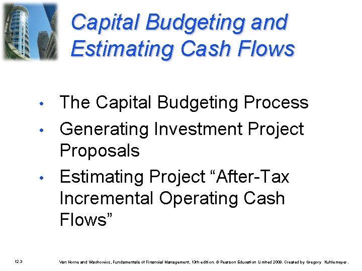 Capital Budgeting and Estimating Cash Flows • • • 12. 3 The Capital Budgeting