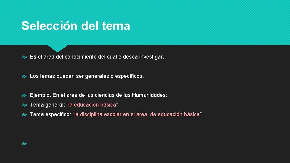 Selección del tema Es el área del conocimiento del cual e desea investigar. Los