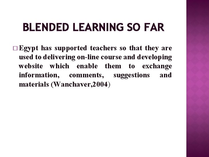 BLENDED LEARNING SO FAR � Egypt has supported teachers so that they are used