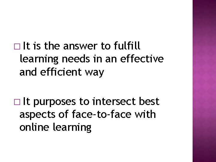 � It is the answer to fulfill learning needs in an effective and efficient