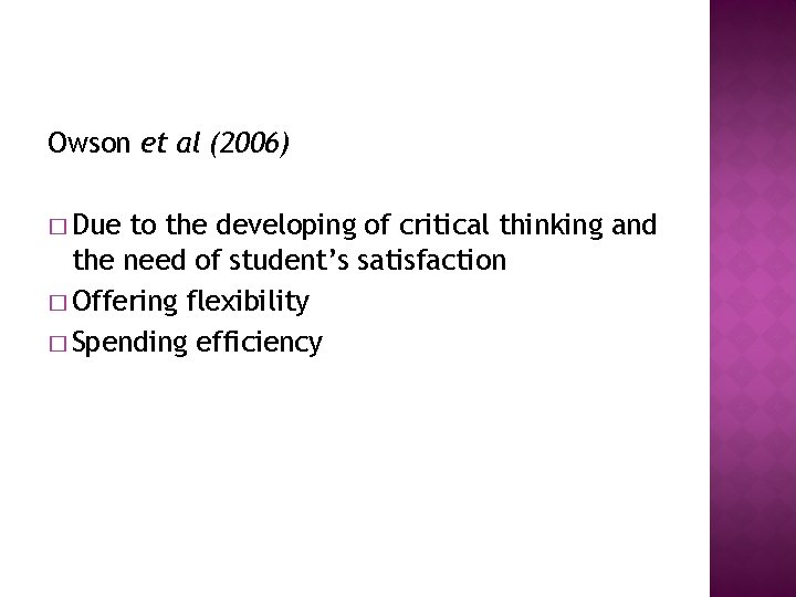 Owson et al (2006) � Due to the developing of critical thinking and the
