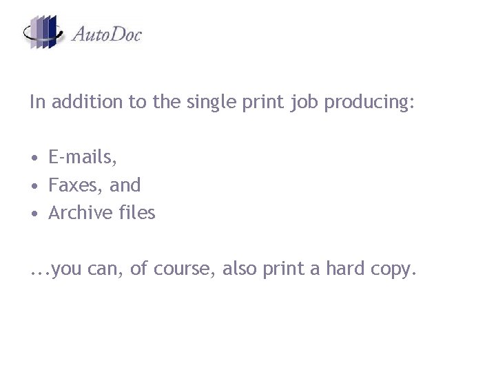 In addition to the single print job producing: • E-mails, • Faxes, and • In addition to the single print job producing: • E-mails, • Faxes, and •