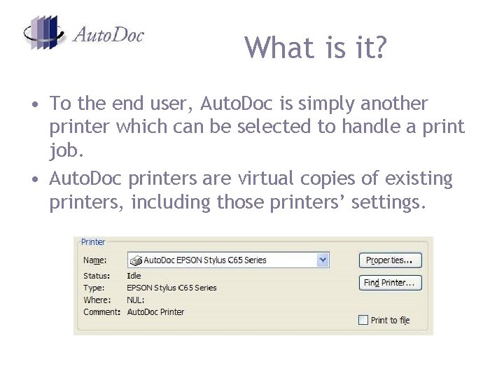 What is it? • To the end user, Auto. Doc is simply another printer What is it? • To the end user, Auto. Doc is simply another printer