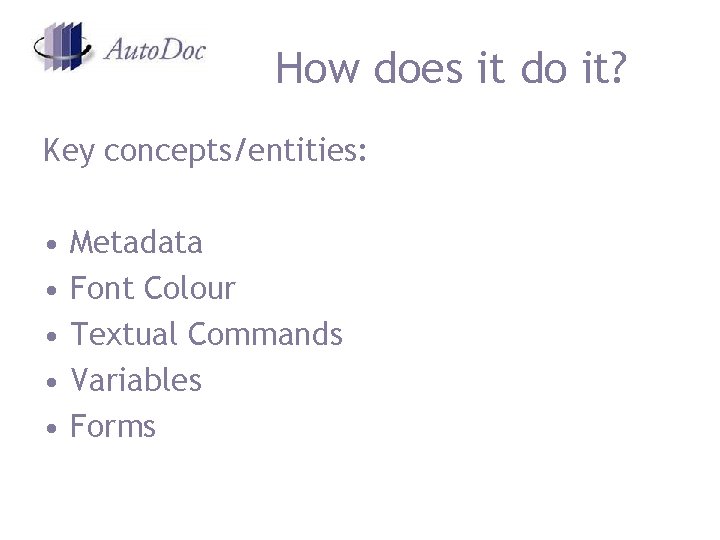 How does it do it? Key concepts/entities: • • • Metadata Font Colour Textual How does it do it? Key concepts/entities: • • • Metadata Font Colour Textual