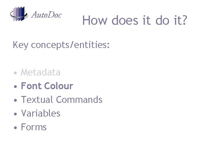 How does it do it? Key concepts/entities: • • • Metadata Font Colour Textual How does it do it? Key concepts/entities: • • • Metadata Font Colour Textual