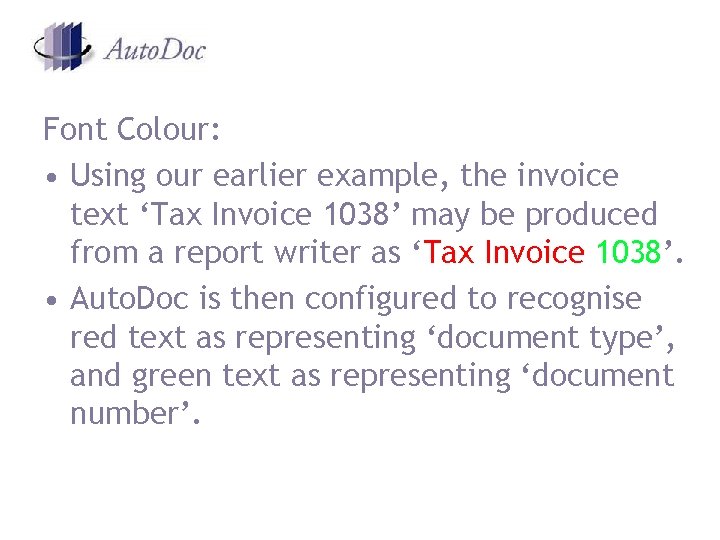 Font Colour: • Using our earlier example, the invoice text ‘Tax Invoice 1038’ may Font Colour: • Using our earlier example, the invoice text ‘Tax Invoice 1038’ may