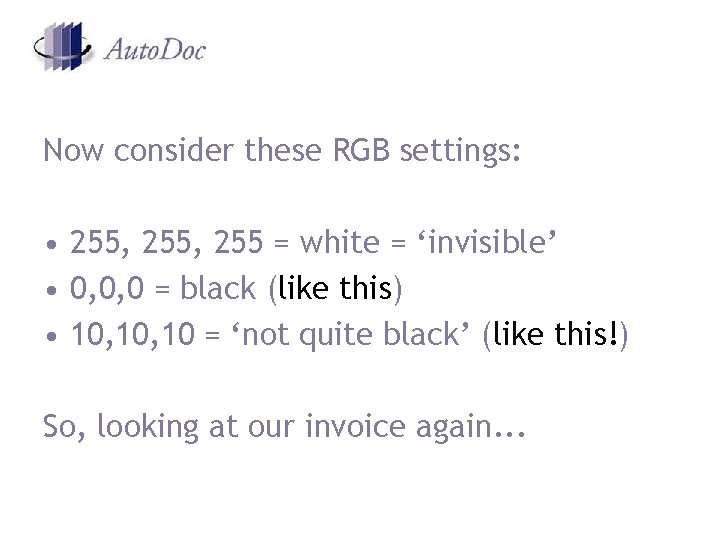 Now consider these RGB settings: • 255, 255 = white = ‘invisible’ • 0, Now consider these RGB settings: • 255, 255 = white = ‘invisible’ • 0,