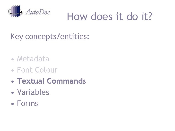 How does it do it? Key concepts/entities: • • • Metadata Font Colour Textual How does it do it? Key concepts/entities: • • • Metadata Font Colour Textual